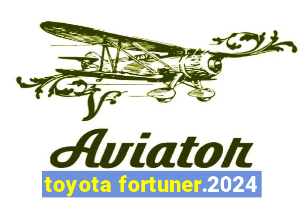 toyota fortuner.2024